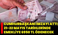 Cumhurbaşkanı İmzayı Attı; 21-22 Mayıs Tarihlerinde Emekliye 6950 TL Ödenecek