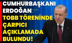 Cumhurbaşkanı Erdoğan, TOBB Töreninde Çarpıcı Açıklamada Bulundu!