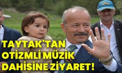 Taytak'tan otizmli müzik dahisine ziyaret!