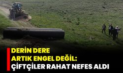 Derin Dere Artık Engel Değil: Çiftçiler Rahat Nefes Aldı