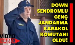 Down Sendromlu Genç, Jandarma Karakol Komutanı Oldu!