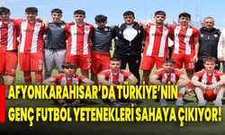 Afyonkarahisar’da Türkiye’nin Genç Futbol Yetenekleri Sahaya Çıkıyor!