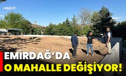 Emirdağ’da O Mahalle Değişiyor!