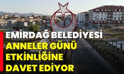 Emirdağ Belediyesi, Anneler Günü Etkinliğine Davet Ediyor