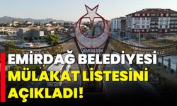 Emirdağ Belediyesi Mülakat Listesini Açıkladı!