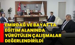 Emirdağ ve Bayat'ta eğitim alanında yürütülen çalışmalar değerlendirildi