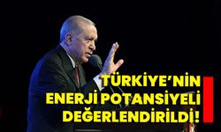Türkiye’nin Enerji Potansiyeli Değerlendirildi!