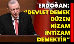 Erdoğan: "Devlet Demek Düzen, Nizam, İntizam Demektir"