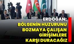 Erdoğan: "Bölgenin Huzurunu Bozmaya Çalışan Girişimlere Karşı Duracağız"