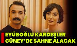 Eyüboğlu Kardeşler Güney’de Sahne Alacak