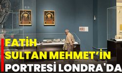 Fatih Sultan Mehmet’in Portresi Londra'da