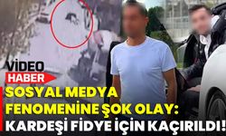 Sosyal Medya Fenomenine Şok Olay: Kardeşi Fidye İçin Kaçırıldı!