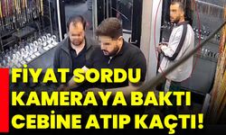 Fiyat Sordu, Kameraya Baktı, Cebine Atıp Uzaklaştı!