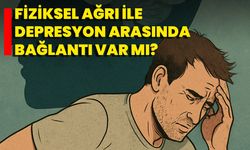 Fiziksel Ağrı İle Depresyon Arasında Bağlantı Var Mı?