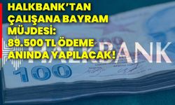 Halkbank’tan çalışana bayram müjdesi: 89.500 TL ödeme anında yapılacak!