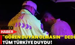 "Gören Duyan Olmasın’’ Dedi, Tüm Türkiye Duydu!
