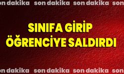 Sınıfa Girip Öğrenciye Saldırdı