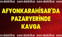 Afyonkarahisar'da Pazaryerinde Kavga