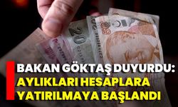 Bakan Göktaş Duyurdu: Aylıkları Hesaplara Yatırılmaya Başlandı