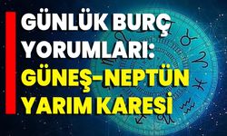 Günlük Burç Yorumları: Güneş-Neptün Yarım Karesi
