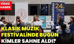 Klasik Müzik Festivalinde bugün kimler sahne aldı?