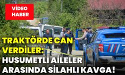 Traktörde can verdiler: Husumetli aileler arasında silahlı kavga!