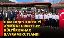 Hamza Şeyh Dede'yi Anma ve Hıdırellez Kültür Bahar Bayramı kutlandı