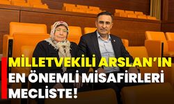 Milletvekili Arslan’ın En Önemli Misafirleri Mecliste!