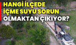 Hangi ilçede içme suyu sorun olmaktan çıkıyor?