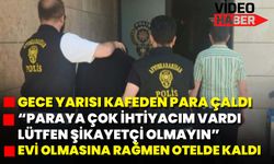 GECE YARISI KAFEDEN PARA ÇALDI "PARAYA ÇOK İHTİYACIM VARDI LÜTFEN ŞİKAYETÇİ OLMAYIN" EVİ OLMASINA RAĞMEN OTELDE KALDI...