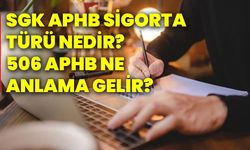 SGK APHB sigorta türü nedir? 506 APHB ne anlama gelir?
