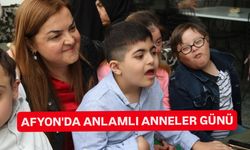 Afyonkarahisar'da Anlamlı Anneler Günü!