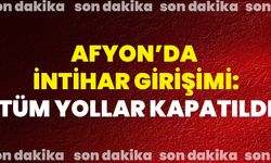 Afyon’da İntihar Girişimi: Tüm Yollar Kapatıldı