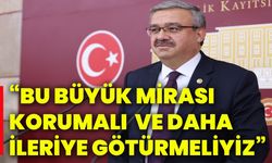 “Bu büyük mirası korumalı ve daha ileriye götürmeliyiz”