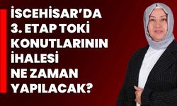 İscehisar’da 3. Etap TOKİ Konutlarının İhalesi 20 Mayıs’ta Yapılacak