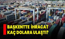 Başkentte  İhracat Kaç Dolara Ulaştı?