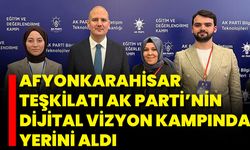 Afyonkarahisar Teşkilatı, Ak Parti’nin Dijital Vizyon Kampında Yerini Aldı