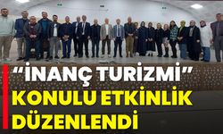 İnanç Turizmi Konulu Etkinlik Düzenlendi