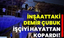 İnşaattaki Demir Çubuk İşçiyi Hayattan Kopardı!
