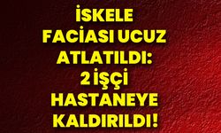 İskele Faciası Ucuz Atlatıldı: 2 İşçi Hastaneye Kaldırıldı