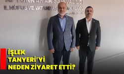 İşlek, Tanyeri’yi Neden Ziyaret Etti?