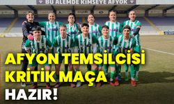Afyon temsilcisi kritik maça hazır!