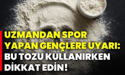 Uzmandan spor yapan gençlere uyarı: Bu tozu kullanırken dikkat edin!