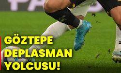 Göztepe, deplasman yolcusu!