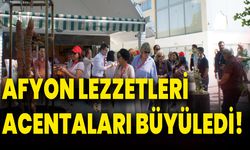 Afyon Lezzetleri Acentaları Büyüledi!