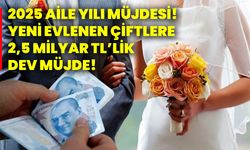 2025 aile yılı müjdesi! Yeni evlenen çiftlere 2,5 milyar tl’lik dev müjde!