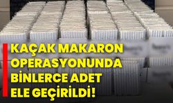 Kaçak Makaron Operasyonunda Binlerce Adet Ele Geçirildi!