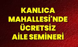 Kanlıca Mahallesi'nde Ücretsiz Aile Semineri