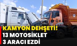 Kamyon Dehşeti! 13 Motosiklet, 3 Aracı Ezdi