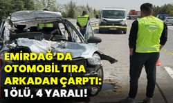 Emirdağ’da, otomobil tıra arkadan çarptı: 1 ölü, 4 yaralı!